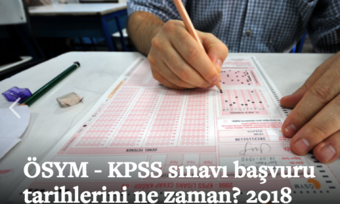 ÖSYM - KPSS sınavı başvuru tarihlerini ne zaman?