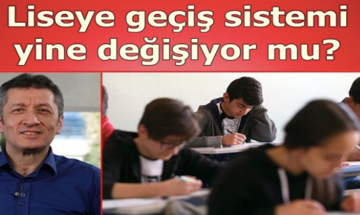 Liselere giriş sistemi sil baştan yenileniyor mu?