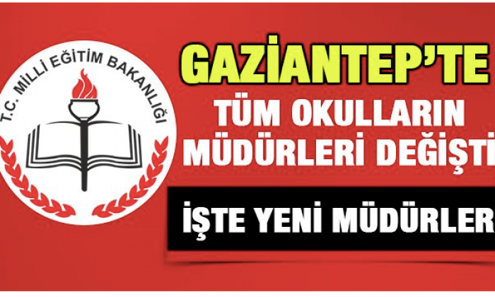 Gaziantep'in yeni eğitim yöneticileri belli oldu