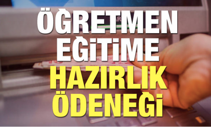 Öğretmen eğitime hazırlık ödeneği ne zaman verilecek?