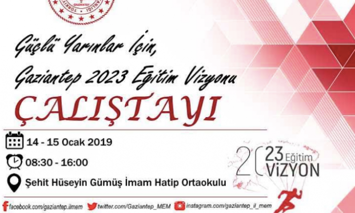 Güçlü Yarınlar İçin Gaziantep 2023 Eğitim Vizyonu Çalıştayı yapılacak
