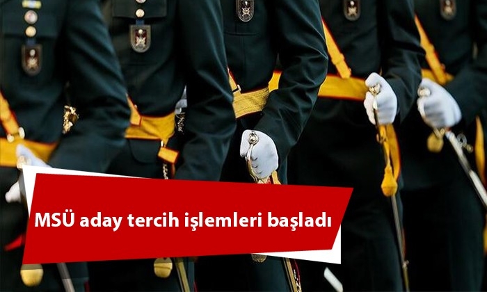MSÜ aday tercih işlemleri başladı