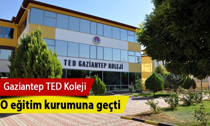 Gaziantep TED Koleji el değiştirdi!