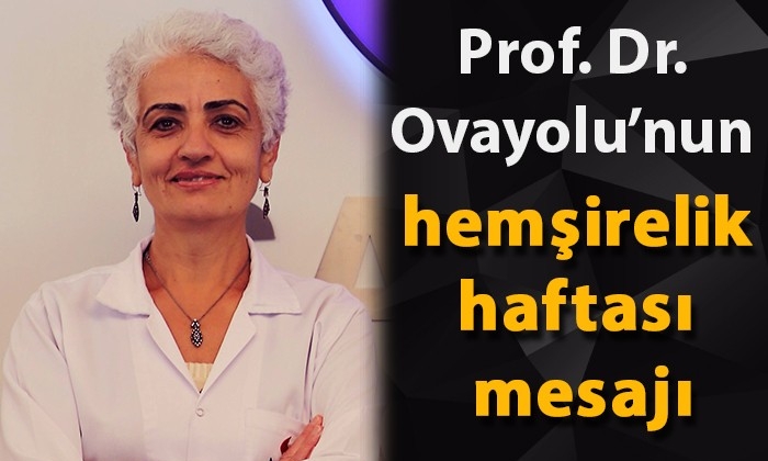 Prof. Dr. Ovayolu’nun hemşirelik haftası mesajı