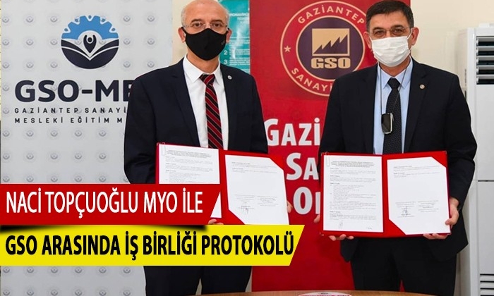 Naci Topçuoğlu MYO ile GSO arasında iş birliği protokolü