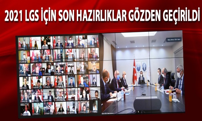 2021 LGS için son hazırlıklar gözden geçirildi