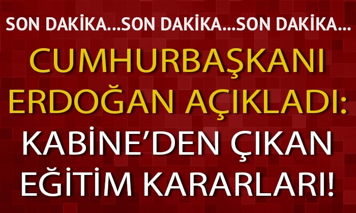 Kabine'den çıkan eğitim kararları!
