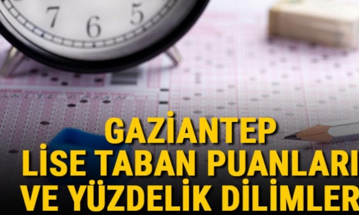 Gaziantep lise taban puanları 2021! Gaziantep LGS yüzdelik dilimleri ve taban puanları