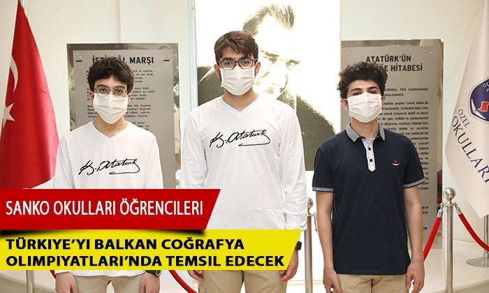 SANKO Okulları öğrencileri Türkiye’yi Balkan Coğrafya Olimpiyatları’nda temsil edecek