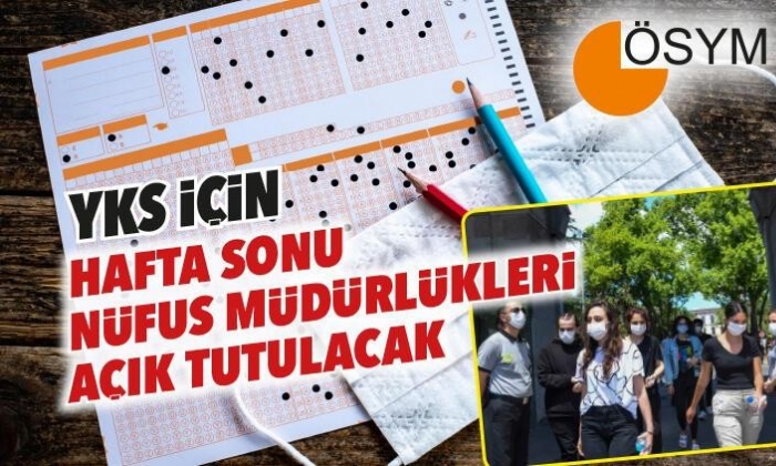 YKS için hafta sonu nüfus müdürlükleri açık tutulacak