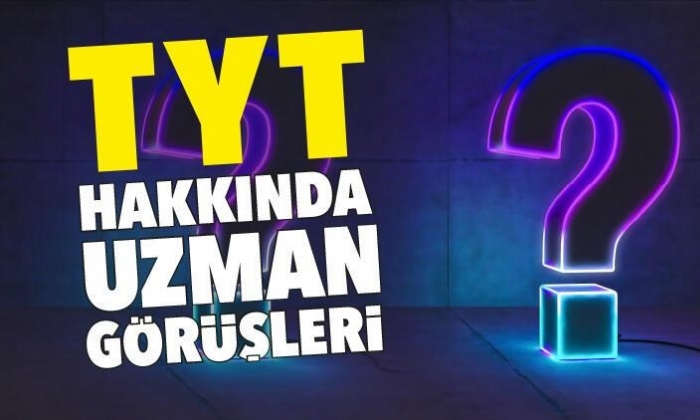 TYT hakkında uzman görüşleri