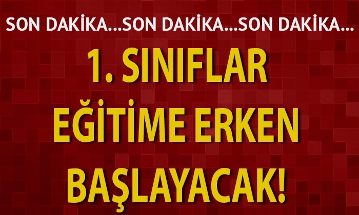 1. Sınıflar eğitime erken başlayacak!