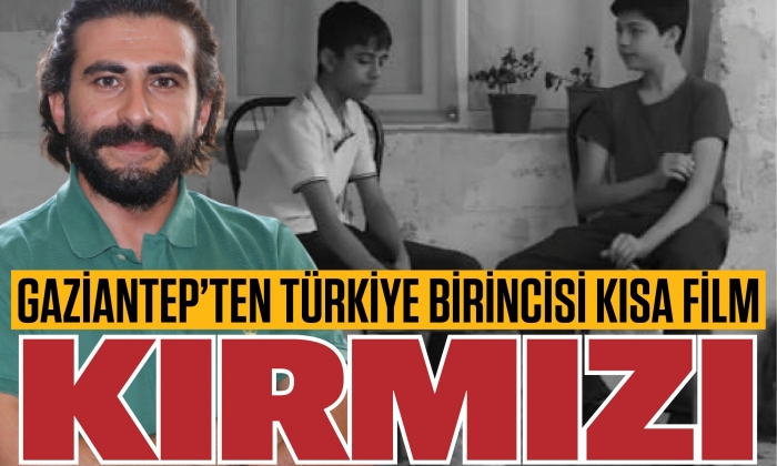 Gaziantep’ten Türkiye birincisi kısa film: “Kırmızı”