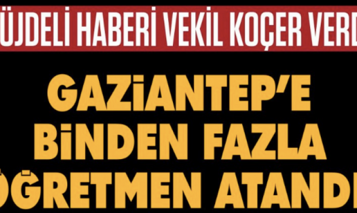 Gaziantep’e bin 767 öğretmen atandı