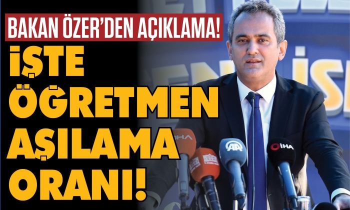 Bakan Özer’den öğretmen aşılama oranı açıklaması!