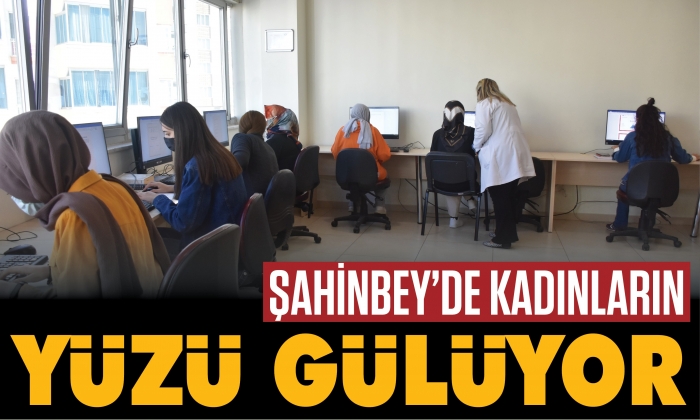 Şahinbey’de kadınların yüzü gülüyor