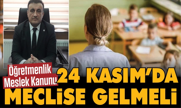 Öğretmenlik Meslek Kanunu 24 Kasımda meclise gelmeli