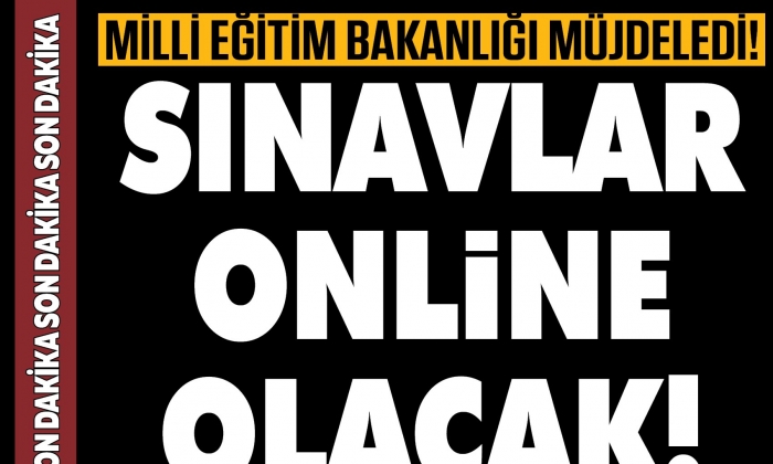 Sınavlar online olacak!