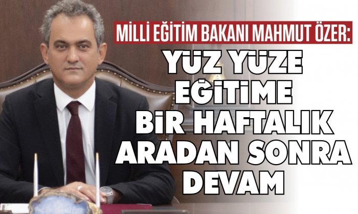 Yüz yüze eğitime bir haftalık aradan sonra devam
