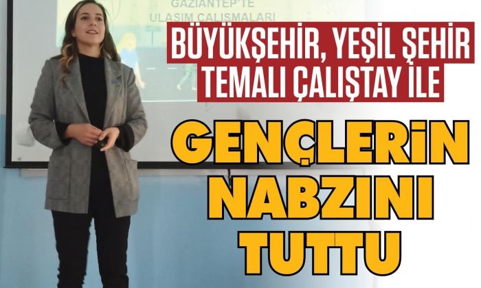 Büyükşehir, yeşil şehir temalı çalıştay ile gençlerin nabzını tuttu