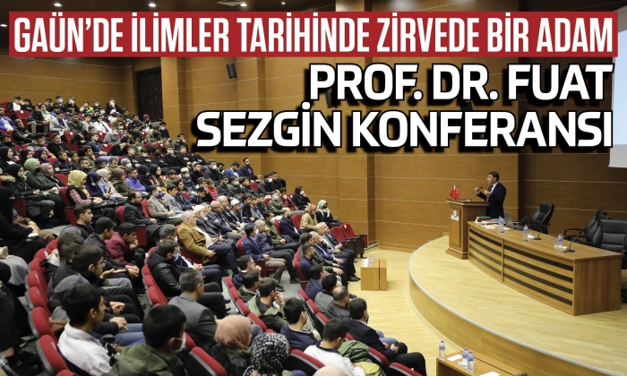 GAÜN’de Prof. Dr. Fuat Sezgin Konferansı