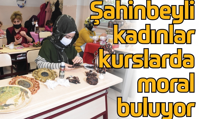 Şahinbeyli kadınlar kurslarda moral buluyor