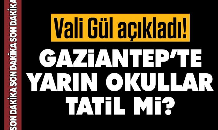 Gaziantep'te yarın okullar tatil mi?