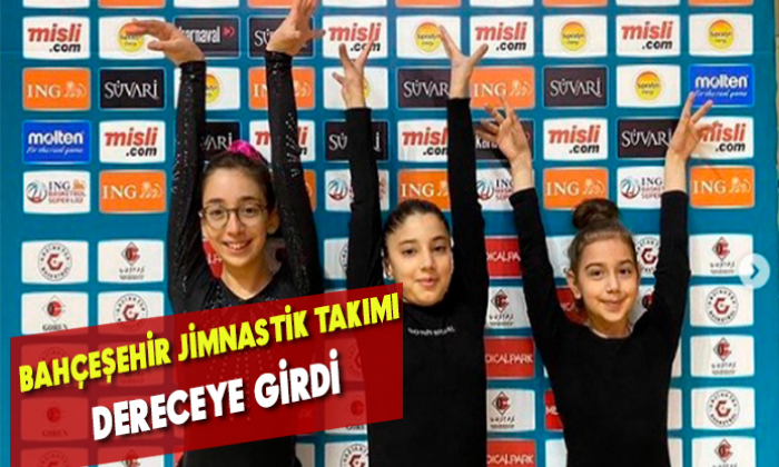 BAHÇEŞEHİR JİMNASTİK TAKIMI DERECEYE GİRDİ