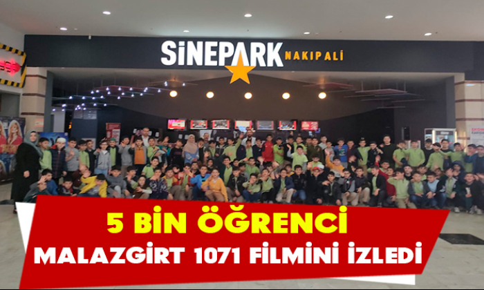 5 BİN ÖĞRENCİ MALAZGİRT 1071 FİLMİNİ İZLEDİ