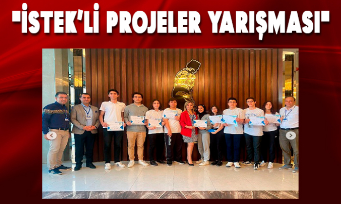 "İSTEK’Lİ PROJELER YARIŞMASI"