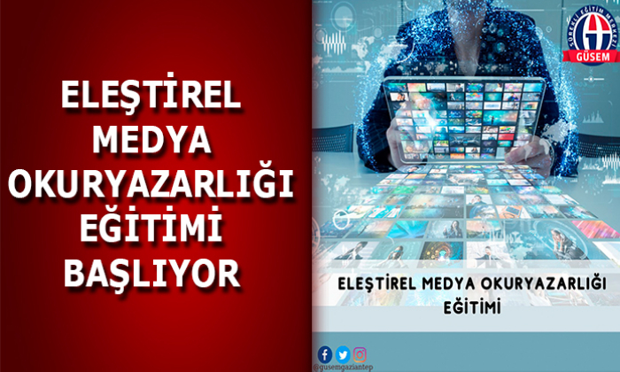 ELEŞTİREL MEDYA OKURYAZARLIĞI BAŞLIYOR