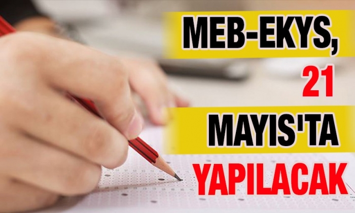 MEB-EKYS, 21 Mayıs'ta yapılacak