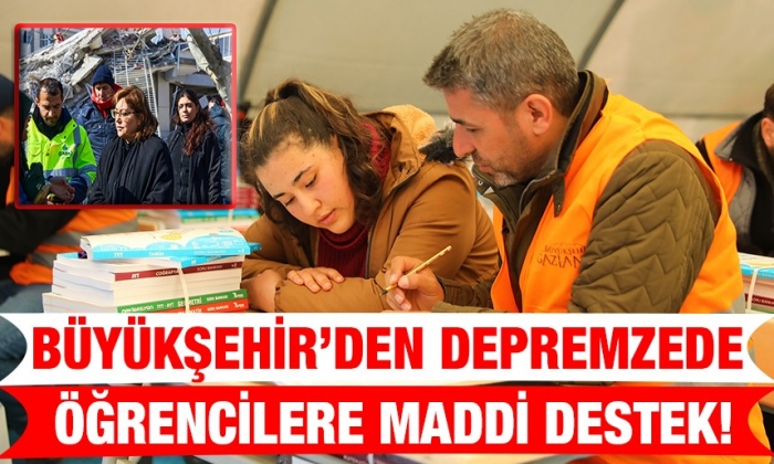 Büyükşehir’den depremzede öğrencilere maddi destek!