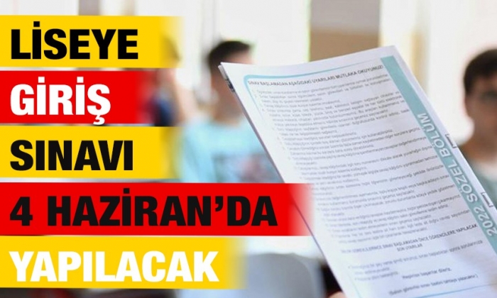 Liseye Giriş Sınavı 4 Haziran’da yapılacak