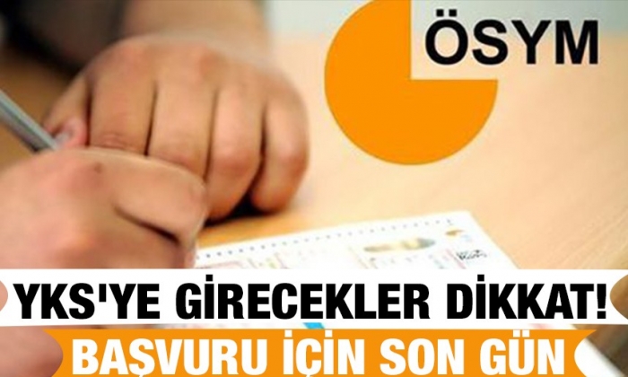 YKS'ye girecekler dikkat! Başvuru için son gün