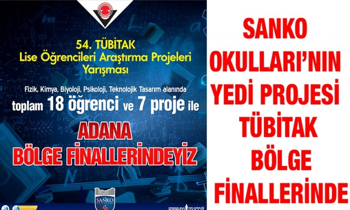 SANKO Okulları’nın yedi projesiTÜBİTAK bölge finallerinde