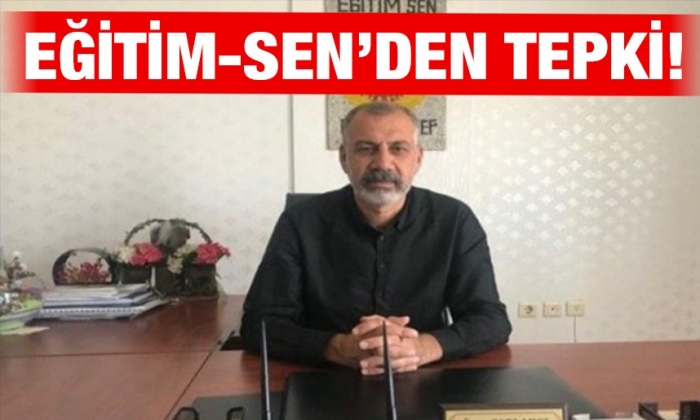 Eğitim-Sen’den tepki!