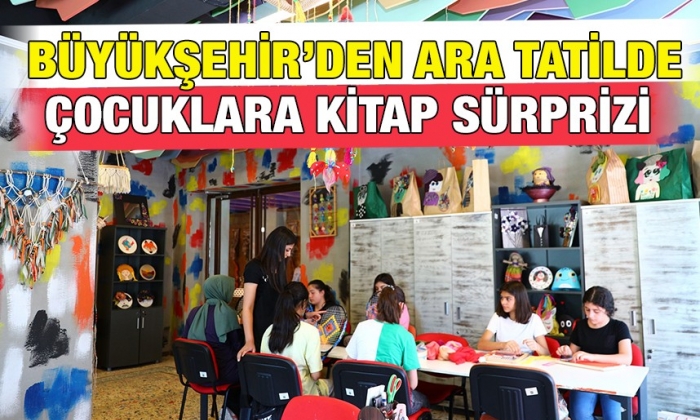Büyükşehir’den ara tatilde çocuklara kitap sürprizi