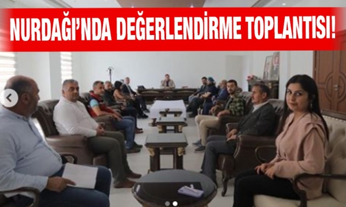 Nurdağı’nda değerlendirme toplantısı!