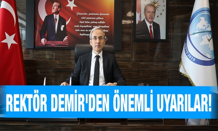 Rektör Demir'den önemli uyarı!