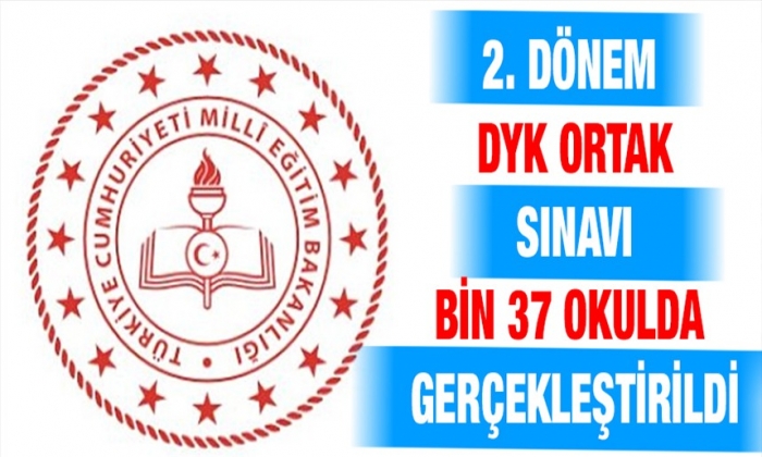2. dönem DYK Ortak Sınavı bin 37 okulda gerçekleştirildi