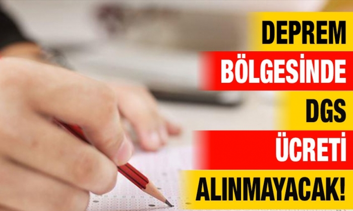 Deprem Bölgesinde DGS ücreti alınmayacak!