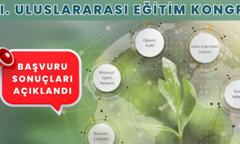 1. Uluslararası Eğitim Kongresi Başvuru Sonuçları Açıklandı