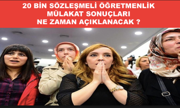 Sözleşmeli öğretmenlik mülakat sonuçları ne zaman açıklanacak?
