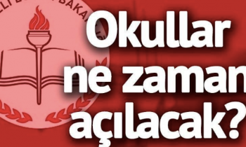 Okullar ne zaman açılacak?
