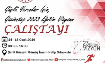 Güçlü Yarınlar İçin Gaziantep 2023 Eğitim Vizyonu Çalıştayı yapılacak