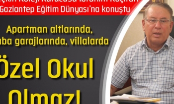 Özel Seçkin Koleji Kurucusu İbrahim Kaçıran: Apartman altlarında, araba garajlarında, villalarda özel okul olmaz