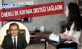 "Salgın sürecinde önemli ek kaynak desteği sağladık"
