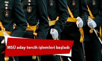 MSÜ aday tercih işlemleri başladı