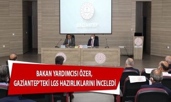 Bakan Yardımcısı Özer, Gaziantep'teki LGS hazırlıklarını inceledi
